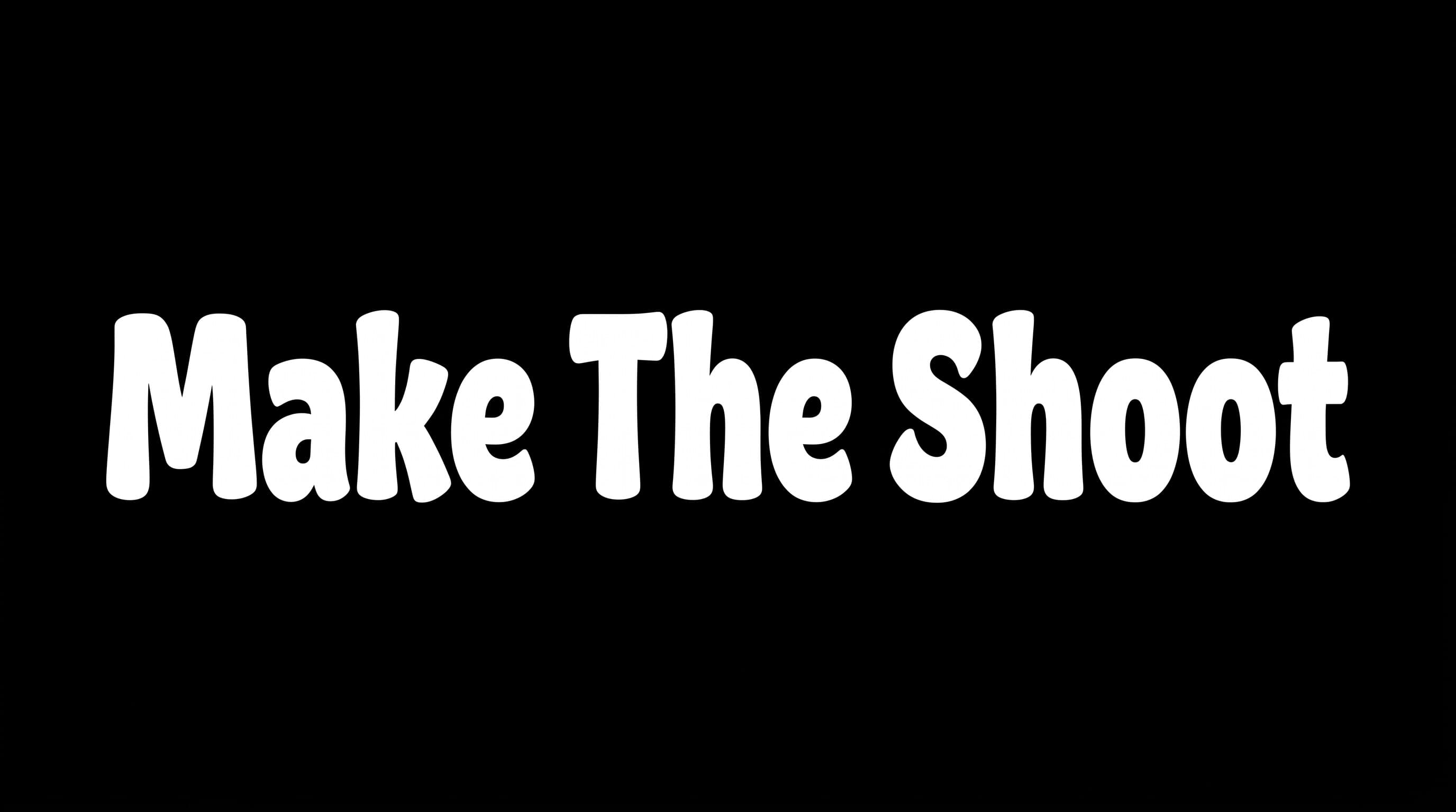 Make The Shoot